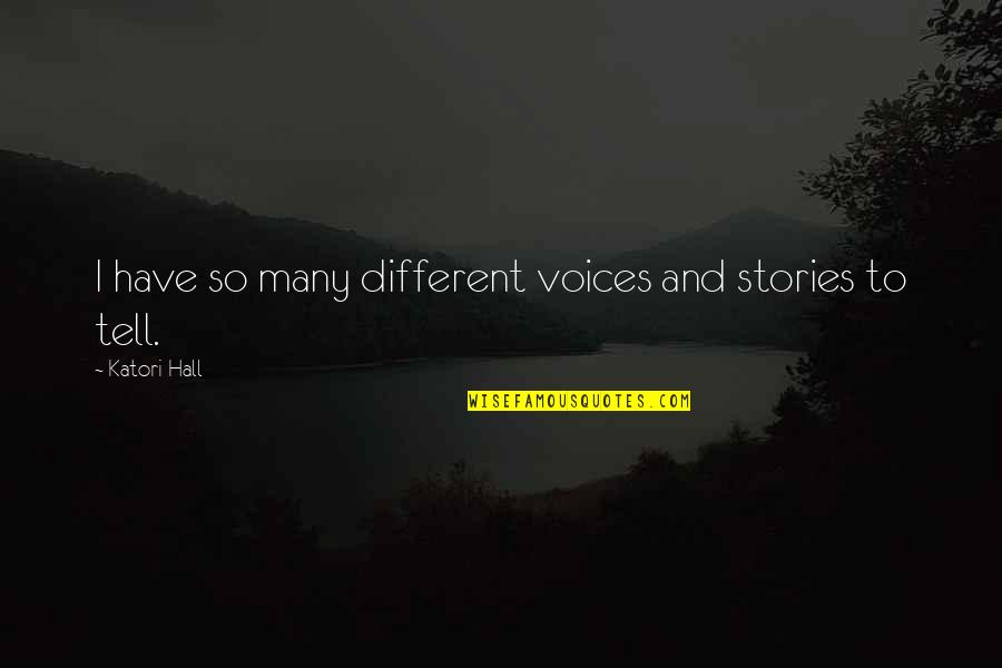 Bryertons Quotes By Katori Hall: I have so many different voices and stories