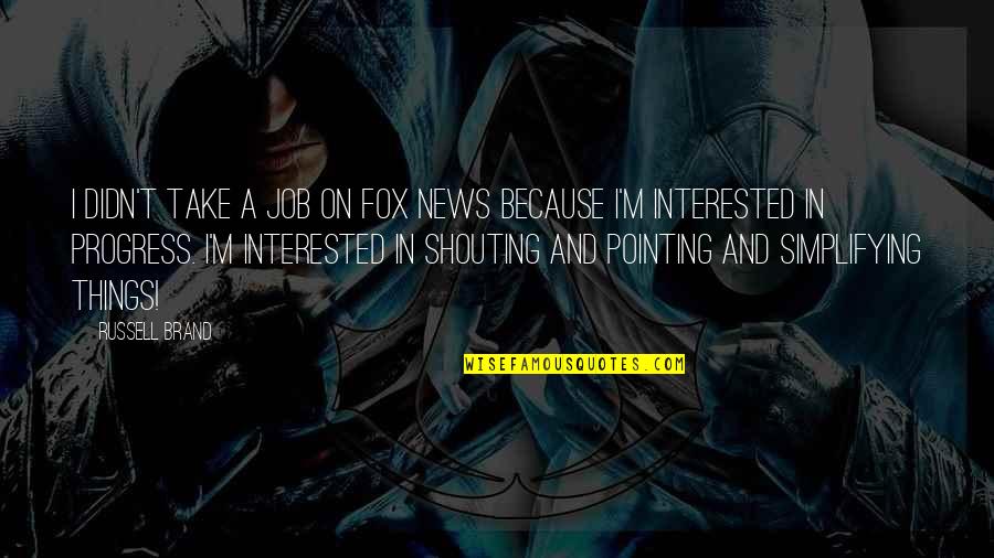 Bryghte Quotes By Russell Brand: I didn't take a job on Fox News