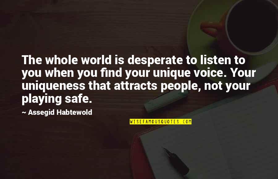 Bryke Quotes By Assegid Habtewold: The whole world is desperate to listen to