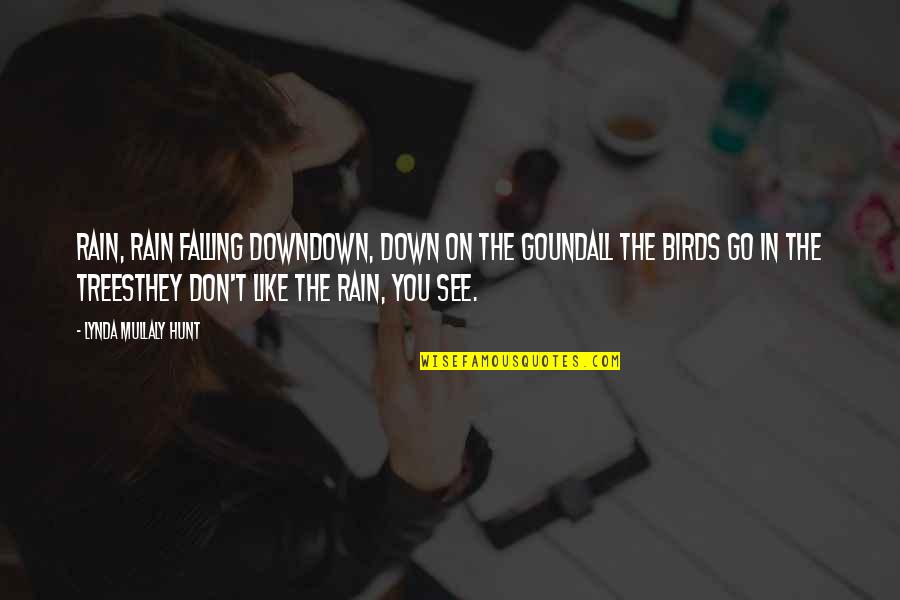 Brylan Quotes By Lynda Mullaly Hunt: Rain, rain falling downDown, down on the goundAll