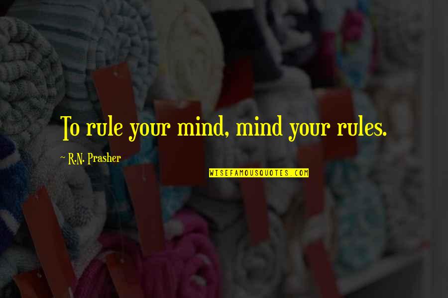 Brylcreem A Little Dab Quotes By R.N. Prasher: To rule your mind, mind your rules. Brylcreem A Little Dab Quotes By R.N. Prasher: To rule your mind, mind your rules.
