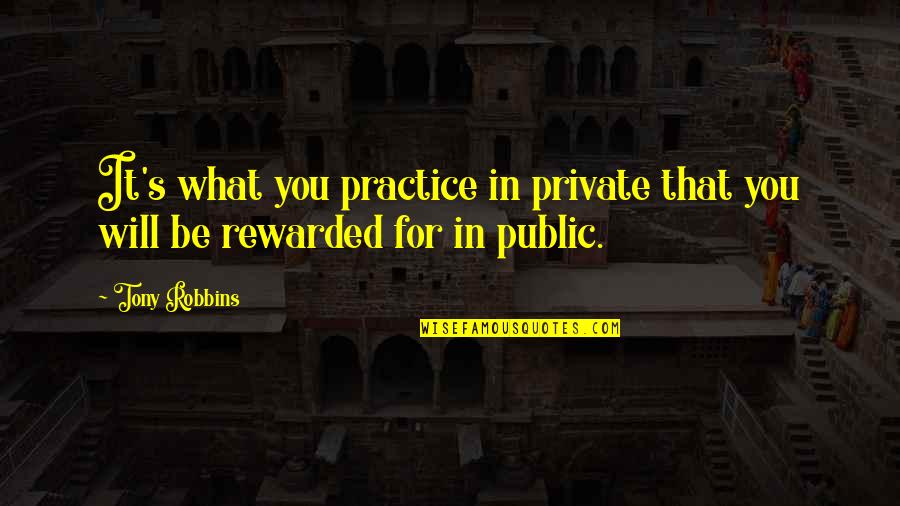 Bryn Mawr Quotes By Tony Robbins: It's what you practice in private that you