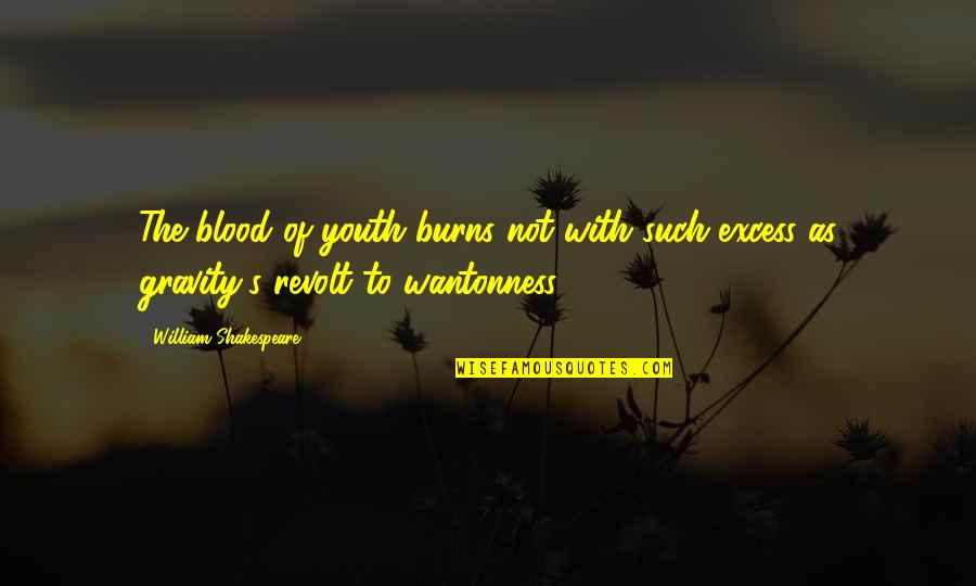 Bryn West Quotes By William Shakespeare: The blood of youth burns not with such