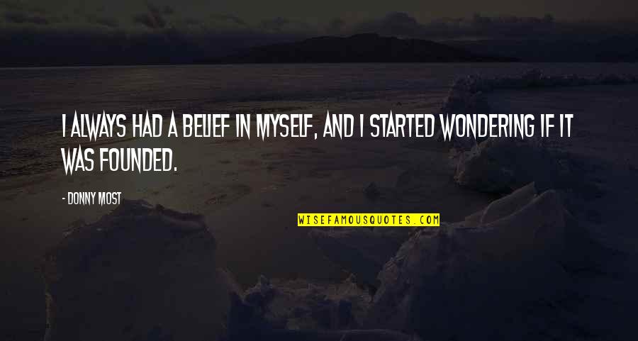 Bryndal Braithwaite Quotes By Donny Most: I always had a belief in myself, and
