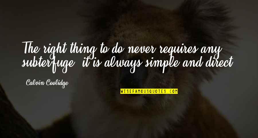Brynden Rivers Quotes By Calvin Coolidge: The right thing to do never requires any