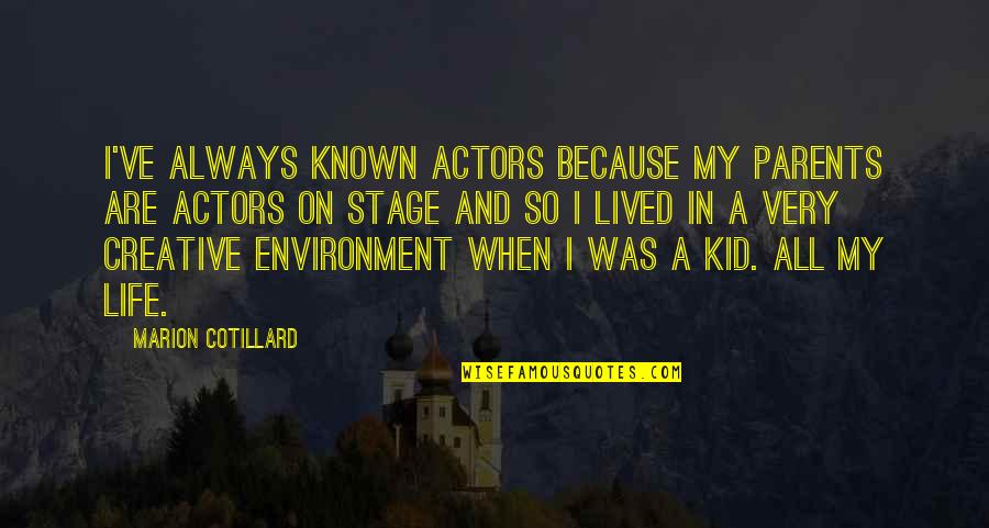 Brynjar Brynjarsson Quotes By Marion Cotillard: I've always known actors because my parents are