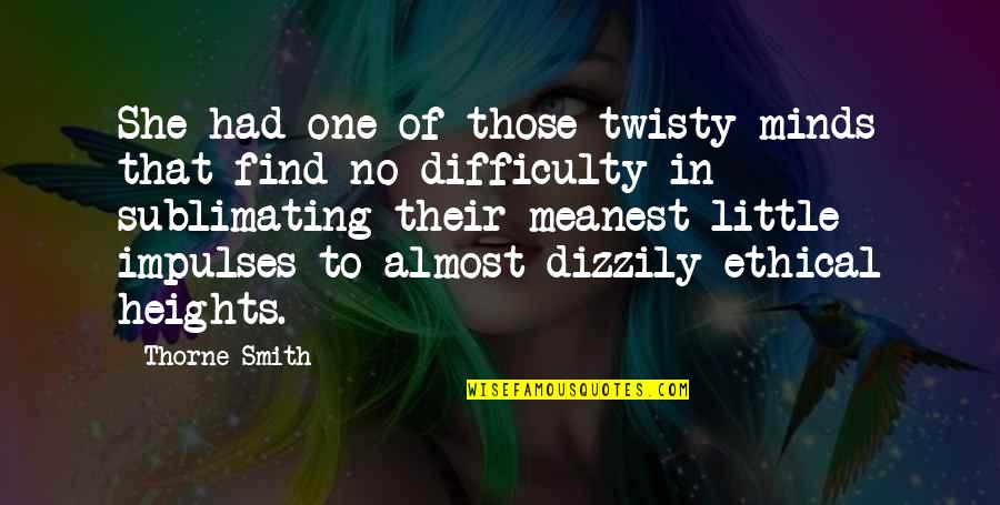 Brynna Epperly Quotes By Thorne Smith: She had one of those twisty minds that Brynna Epperly Quotes By Thorne Smith: She had one of those twisty minds that