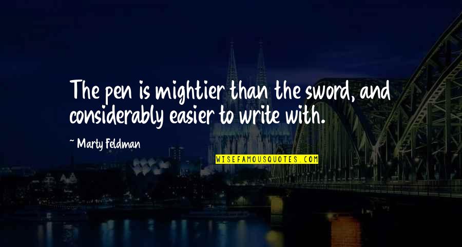 Brynner Actor Quotes By Marty Feldman: The pen is mightier than the sword, and
