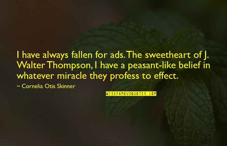 Bryson Dechambeau Quotes By Cornelia Otis Skinner: I have always fallen for ads. The sweetheart