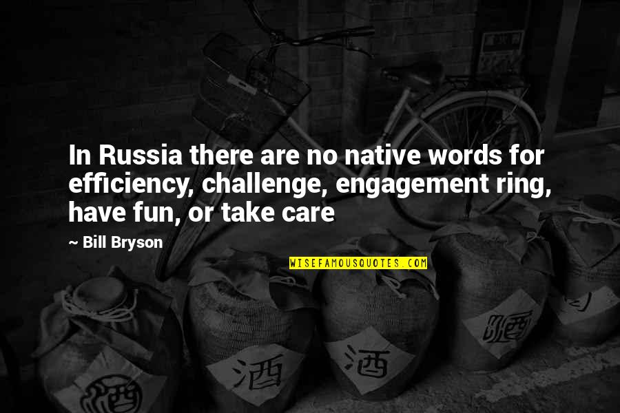 Bryson Quotes By Bill Bryson: In Russia there are no native words for