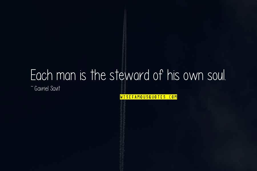 Bryson Tiller Quotes By Gavriel Savit: Each man is the steward of his own Bryson Tiller Quotes By Gavriel Savit: Each man is the steward of his own