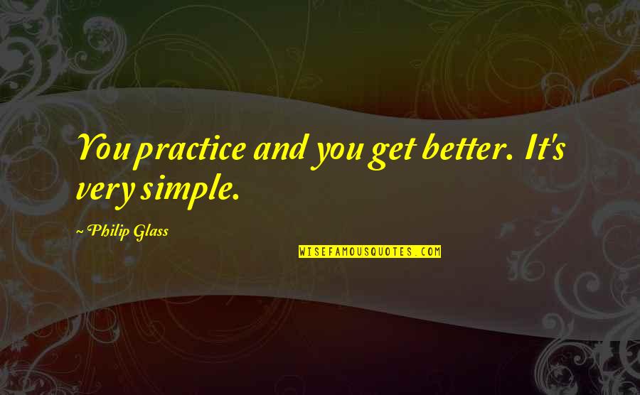 Brytyjskie Filmy Quotes By Philip Glass: You practice and you get better. It's very