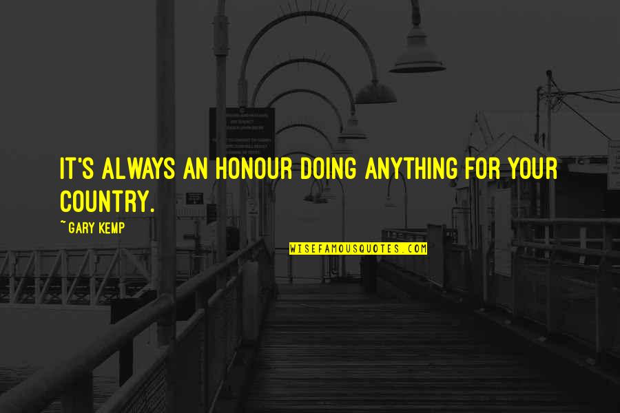 Bryukhanov Chernobyl Quotes By Gary Kemp: It's always an honour doing anything for your