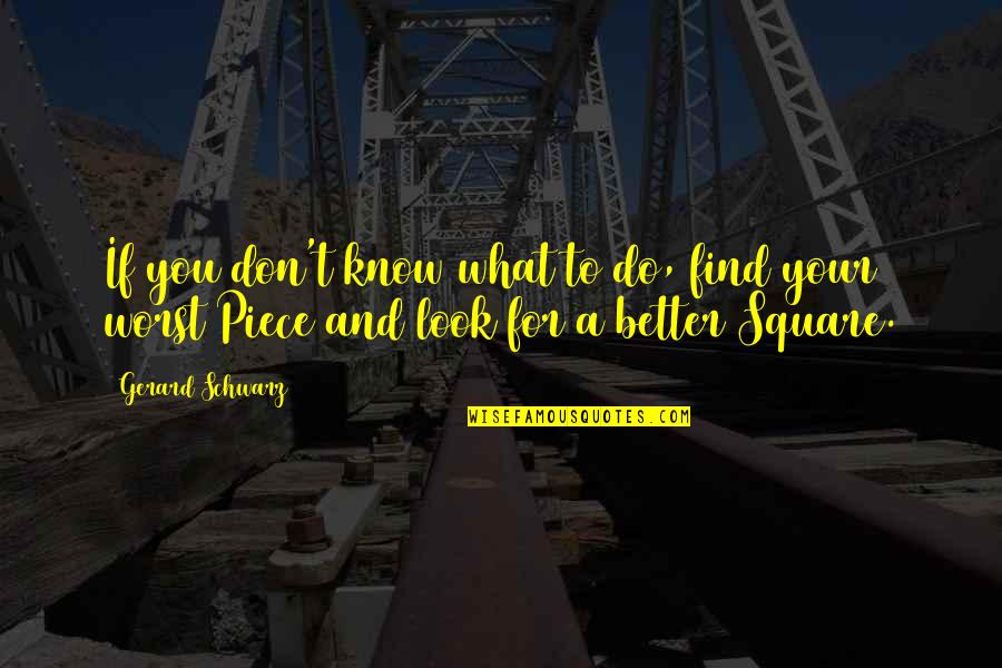 Bryzgalov Quotes By Gerard Schwarz: If you don't know what to do, find