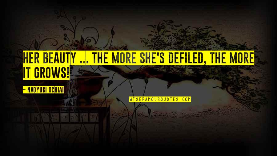 Brzeg 24 Quotes By Naoyuki Ochiai: Her beauty ... The more she's defiled, the Brzeg 24 Quotes By Naoyuki Ochiai: Her beauty ... The more she's defiled, the