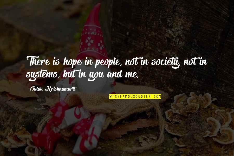 Brzostek Quotes By Jiddu Krishnamurti: There is hope in people, not in society,