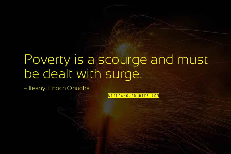 Bs Johnson Quotes By Ifeanyi Enoch Onuoha: Poverty is a scourge and must be dealt