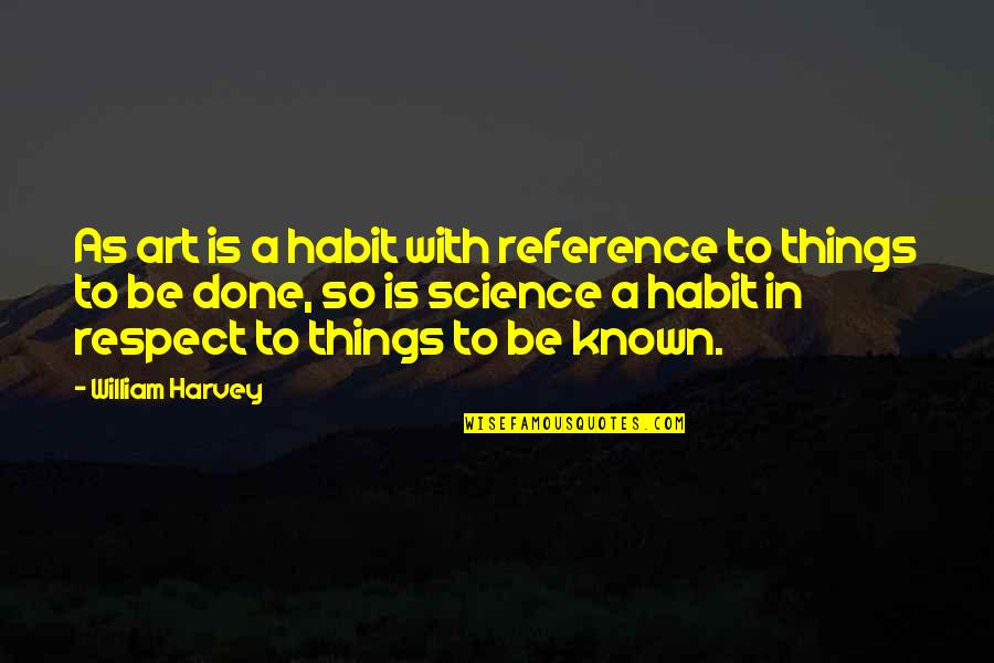 Bse Live Quote Quotes By William Harvey: As art is a habit with reference to Bse Live Quote Quotes By William Harvey: As art is a habit with reference to