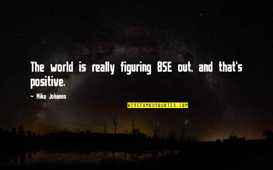 Bse Quotes By Mike Johanns: The world is really figuring BSE out, and