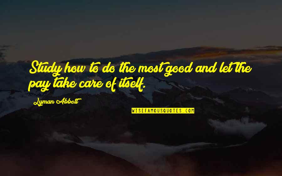 Bse Share Quotes By Lyman Abbott: Study how to do the most good and