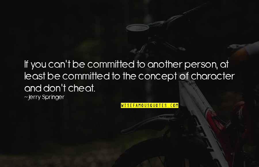 Bse Shares Quotes By Jerry Springer: If you can't be committed to another person,