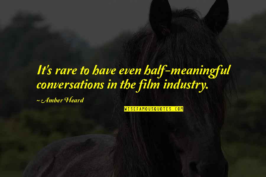 Bsemenyuk Quotes By Amber Heard: It's rare to have even half-meaningful conversations in