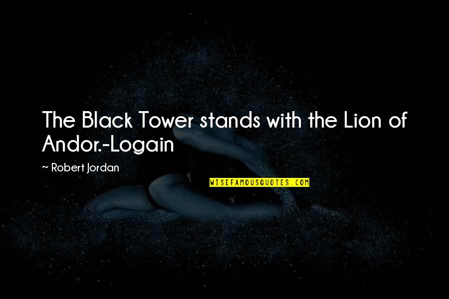 Bshorty Quotes By Robert Jordan: The Black Tower stands with the Lion of Bshorty Quotes By Robert Jordan: The Black Tower stands with the Lion of