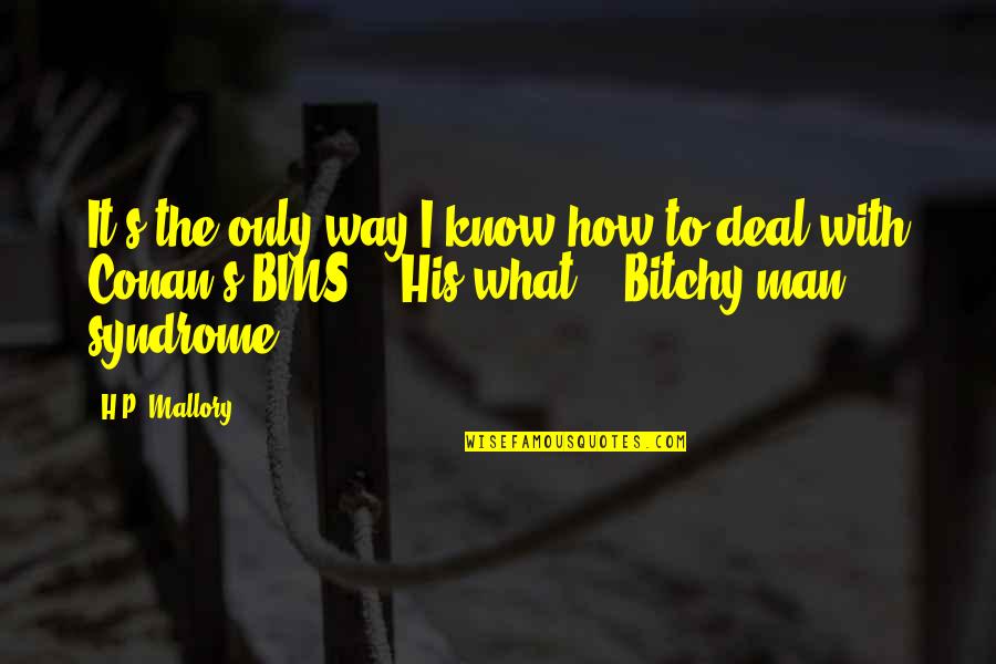 Bsicas Quotes By H.P. Mallory: It's the only way I know how to