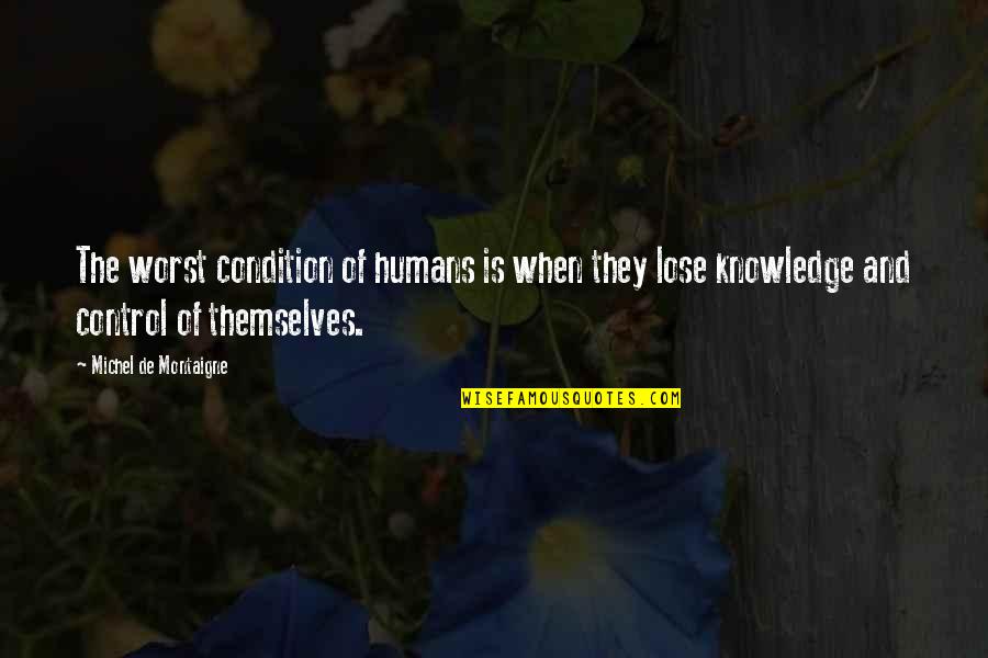 Bsicas Quotes By Michel De Montaigne: The worst condition of humans is when they