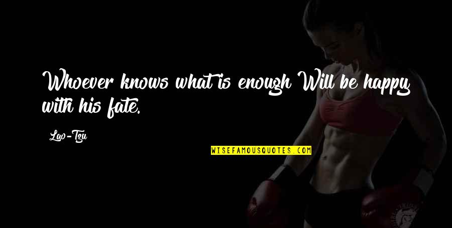 Bsp Quotes By Lao-Tzu: Whoever knows what is enough Will be happy