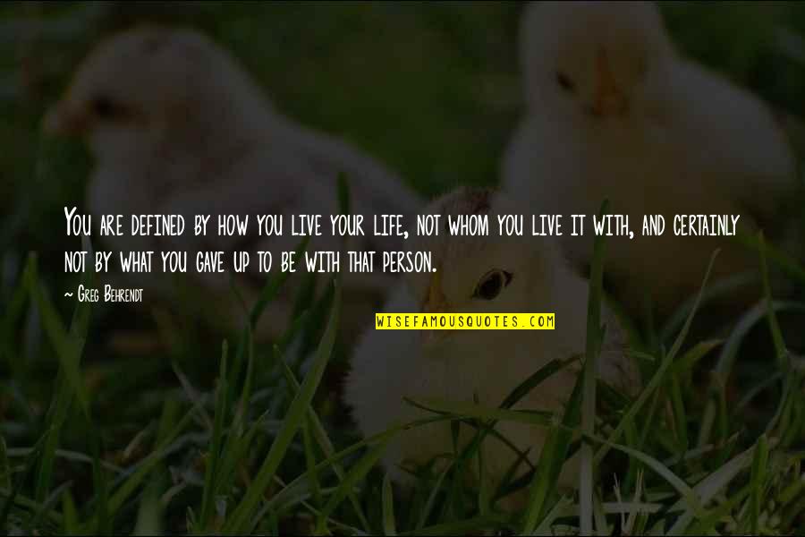 Bt Washington Quotes By Greg Behrendt: You are defined by how you live your