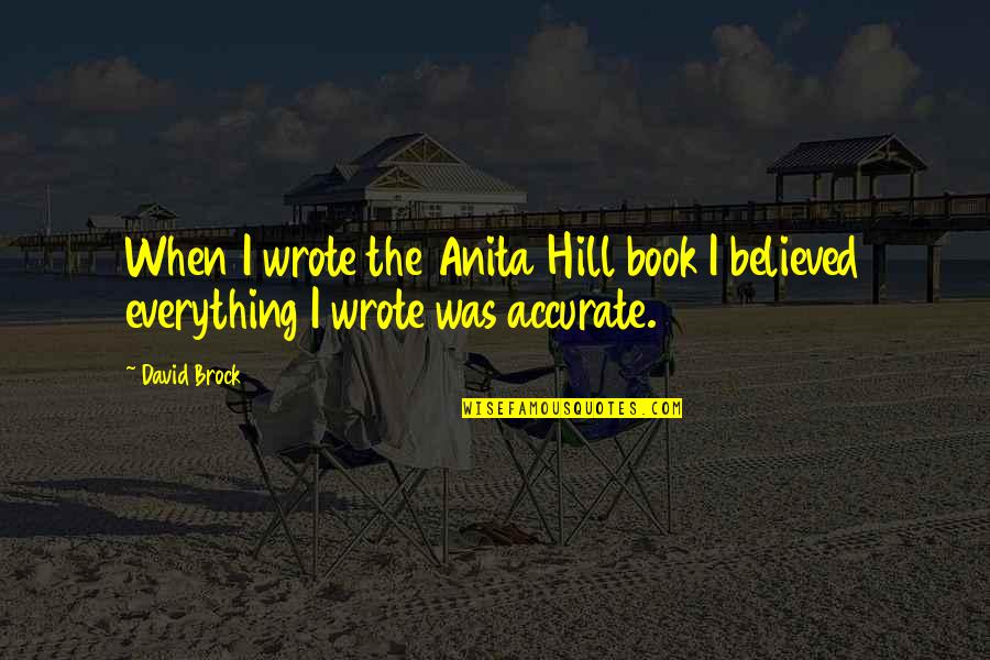 Btbase Quotes By David Brock: When I wrote the Anita Hill book I