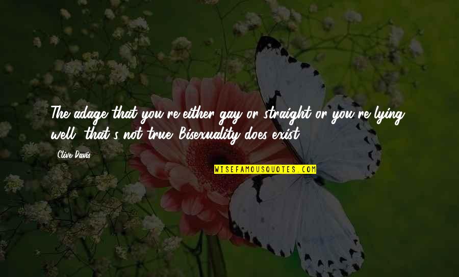 Btiley Quotes By Clive Davis: The adage that you're either gay or straight