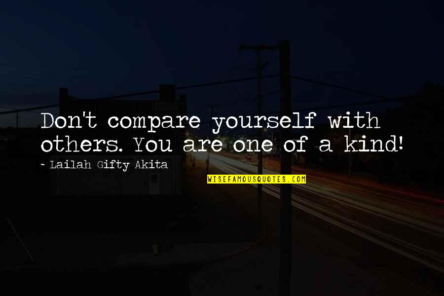 Btiley Quotes By Lailah Gifty Akita: Don't compare yourself with others. You are one