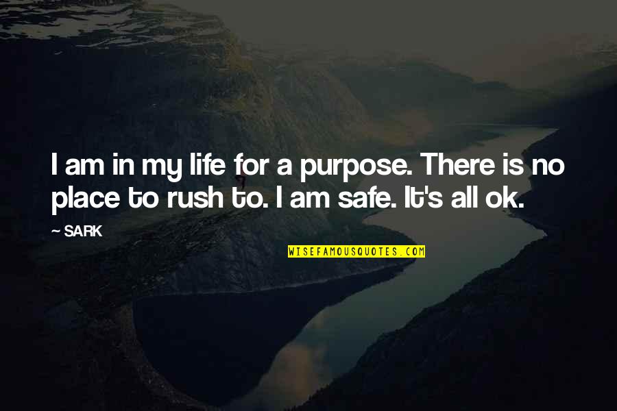 Btiley Quotes By SARK: I am in my life for a purpose.
