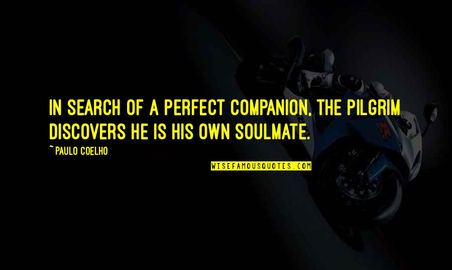 Btissam Moumni Quotes By Paulo Coelho: In search of a perfect companion, the pilgrim