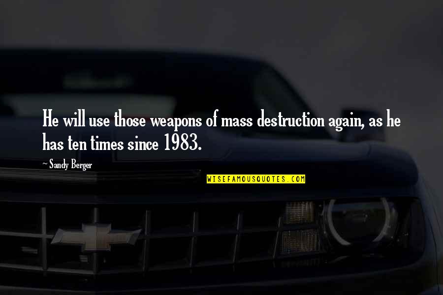 Btnet Quick Quote Quotes By Sandy Berger: He will use those weapons of mass destruction