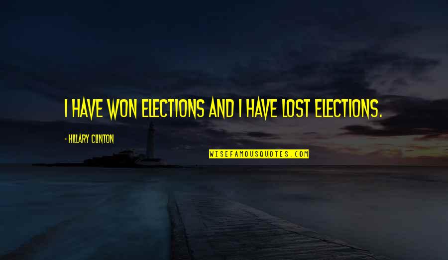 Btor Virginia Quotes By Hillary Clinton: I have won elections and I have lost Btor Virginia Quotes By Hillary Clinton: I have won elections and I have lost