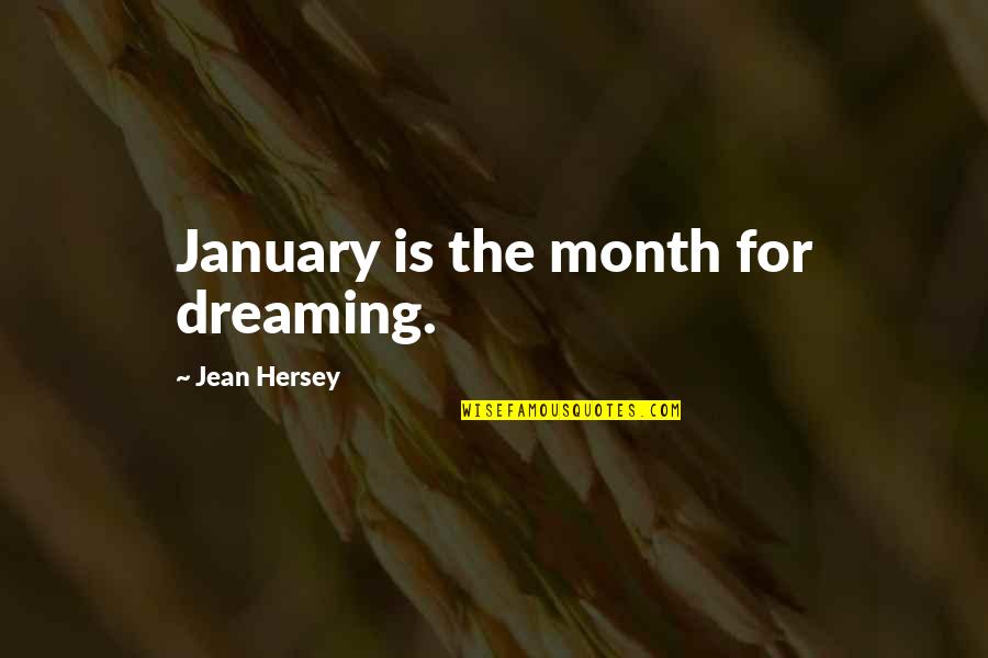 Btrn Raincoat Quotes By Jean Hersey: January is the month for dreaming.