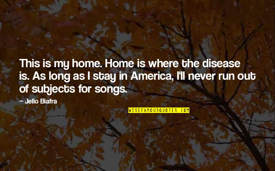 Bts Army Dream Quotes By Jello Biafra: This is my home. Home is where the Bts Army Dream Quotes By Jello Biafra: This is my home. Home is where the