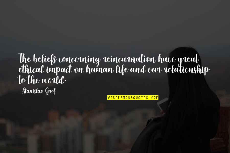 Bts Dream Quotes By Stanislav Grof: The beliefs concerning reincarnation have great ethical impact Bts Dream Quotes By Stanislav Grof: The beliefs concerning reincarnation have great ethical impact