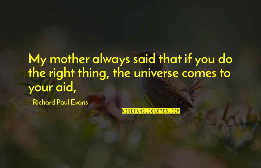 Bts Food Quotes By Richard Paul Evans: My mother always said that if you do Bts Food Quotes By Richard Paul Evans: My mother always said that if you do