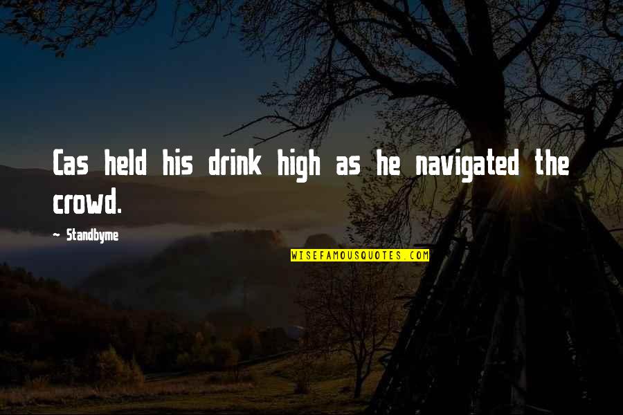 Bts Life Saving Quotes By Standbyme: Cas held his drink high as he navigated