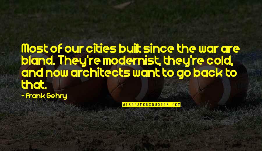 Bts We Are Bulletproof The Eternal Quotes By Frank Gehry: Most of our cities built since the war