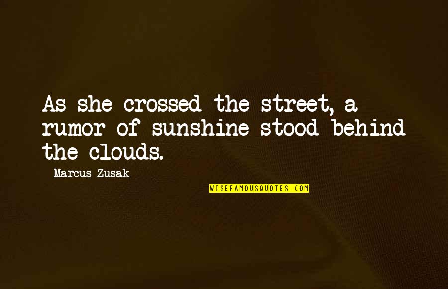 Btselem Elohim Quotes By Marcus Zusak: As she crossed the street, a rumor of