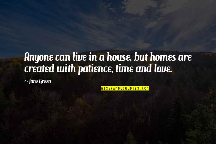 Bttf Quotes By Jane Green: Anyone can live in a house, but homes