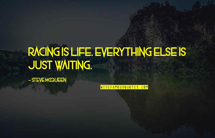 Bttf Quotes By Steve McQueen: Racing is life. Everything else is just waiting.