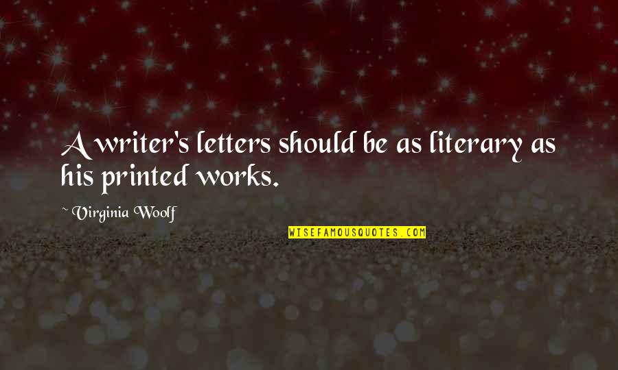 Btvs Buffy Quotes By Virginia Woolf: A writer's letters should be as literary as Btvs Buffy Quotes By Virginia Woolf: A writer's letters should be as literary as