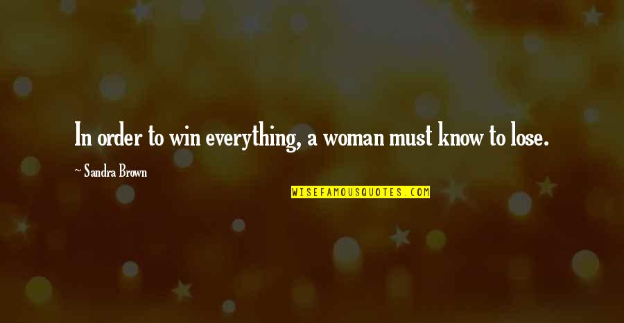 Buam Dong Quotes By Sandra Brown: In order to win everything, a woman must