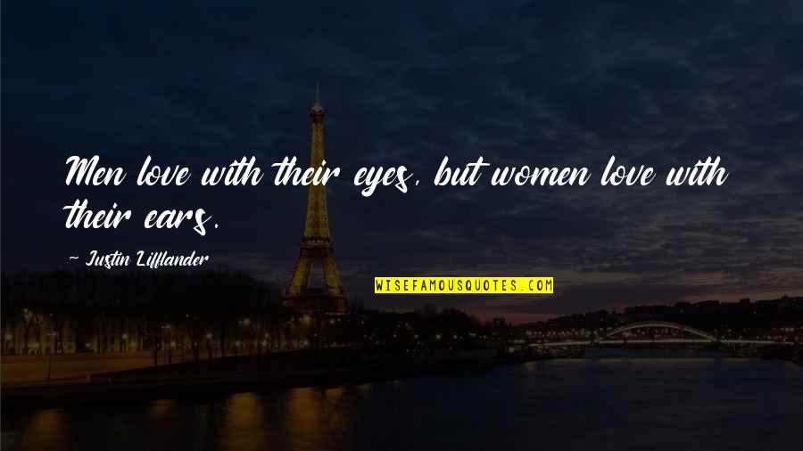 Buang Air Quotes By Justin Lifflander: Men love with their eyes, but women love Buang Air Quotes By Justin Lifflander: Men love with their eyes, but women love